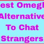 Best Omegle Alternative to chat strangers