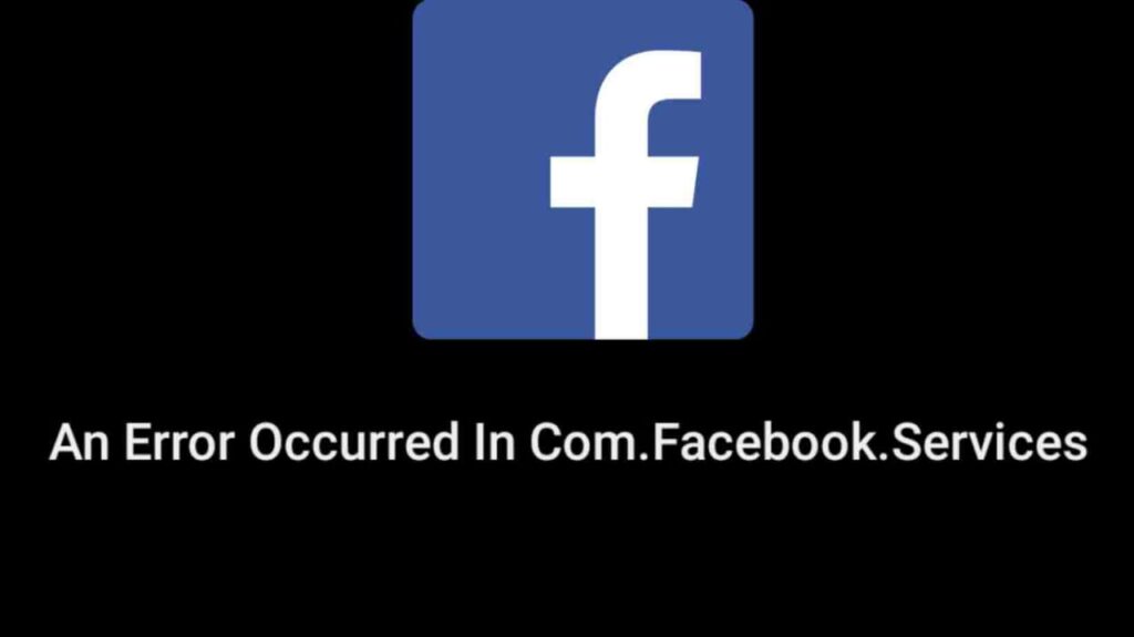 Why an error occurred in com facebook services how to fix